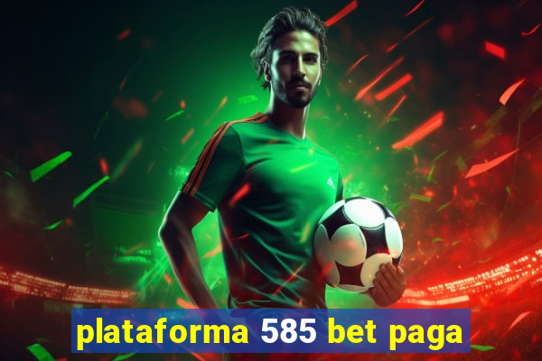 plataforma 585 bet paga